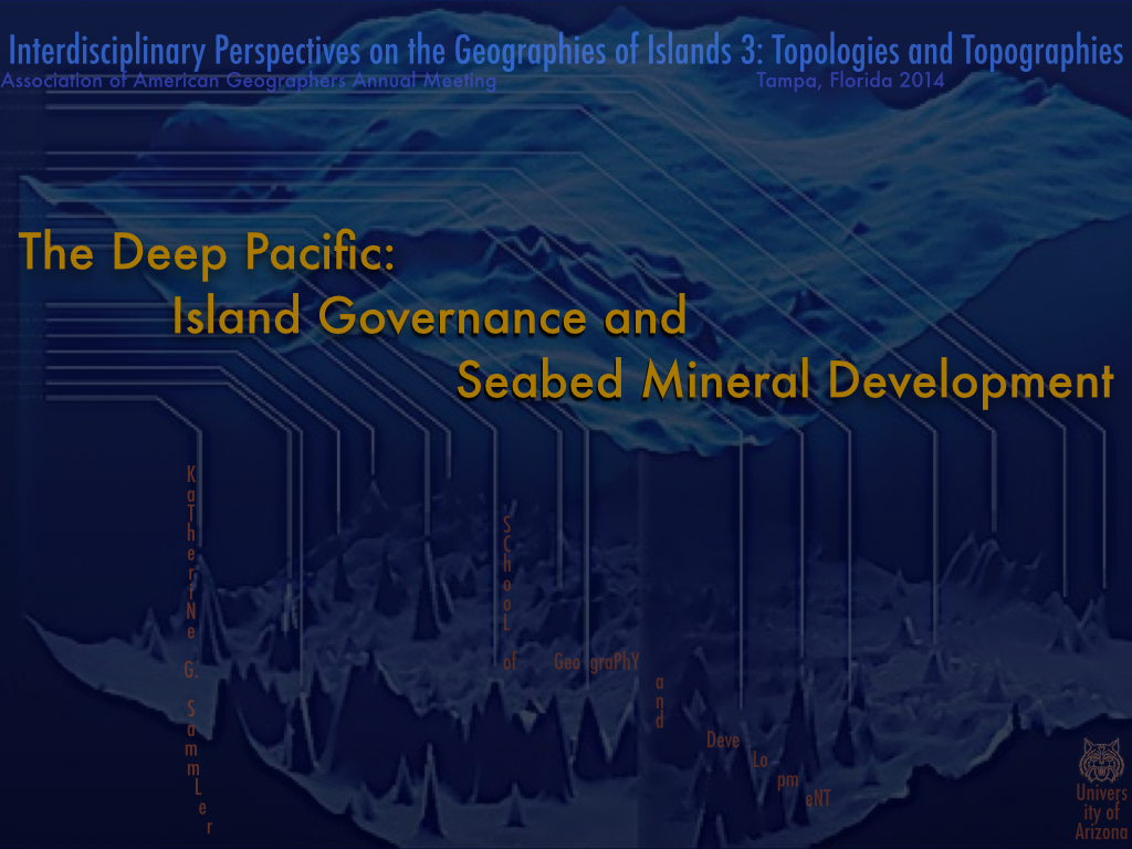 The Deep Pacific: Island Governance and Seabed Mineral Development, AAG TPA&nbsp;2014.