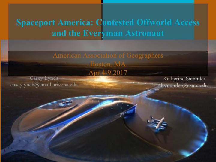 Spaceport America: Offworld Access & the Everyman Astronaut. AAG BOS&nbsp;2017.