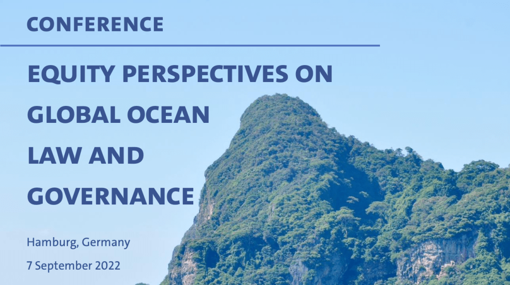 Equity Perspectives on Global Ocean Law and Governance. Hamburg Sep 7,&nbsp;2022